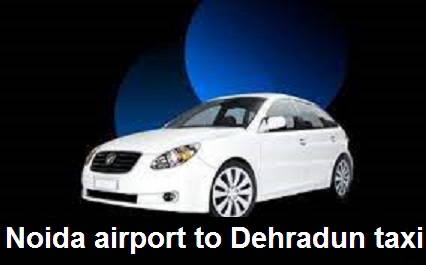 Noida to Dehradun taxi